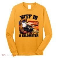Funny Patriotic Wtf Is A Kilometer Long Sleeve Shirt thumb 0