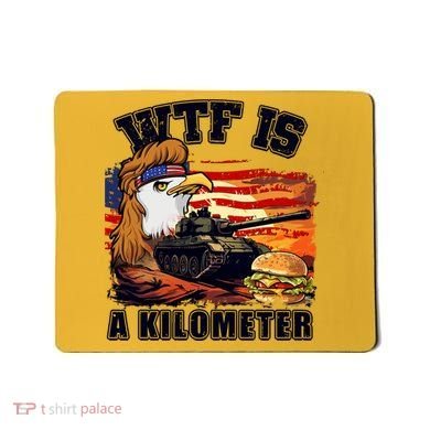 Funny Patriotic Wtf Is A Kilometer Mousepad