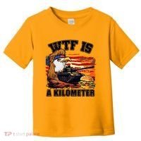 Funny Patriotic Wtf Is A Kilometer Toddler T-Shirt thumb 0