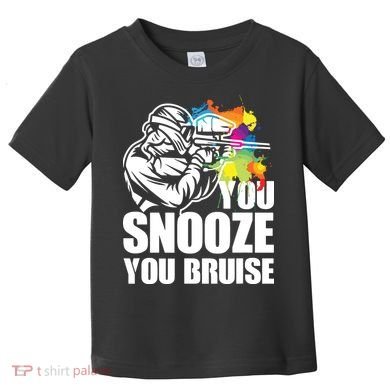 Funny Paintball You Snooze You Bruise Toddler T-Shirt