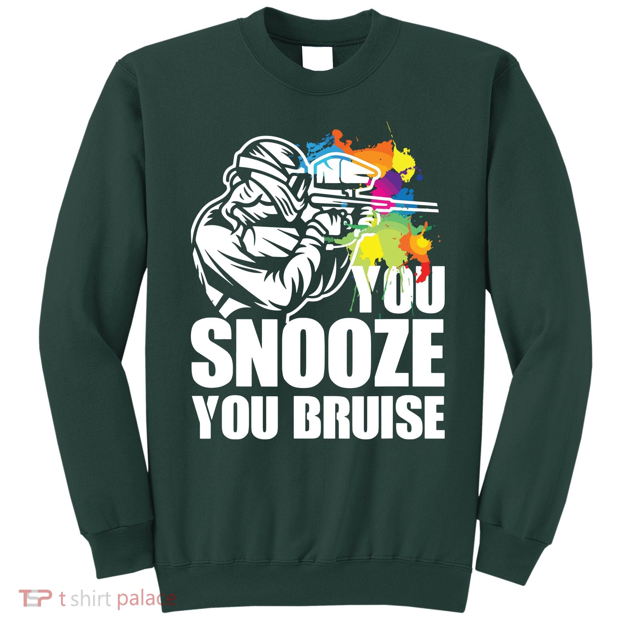 Funny Paintball You Snooze You Bruise Sweatshirt