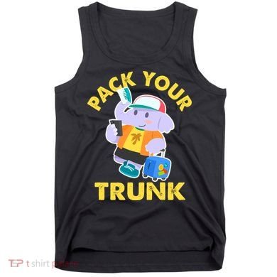 Funny Pack Your Trunk Elephant Tank Top