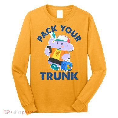Funny Pack Your Trunk Elephant Long Sleeve Shirt
