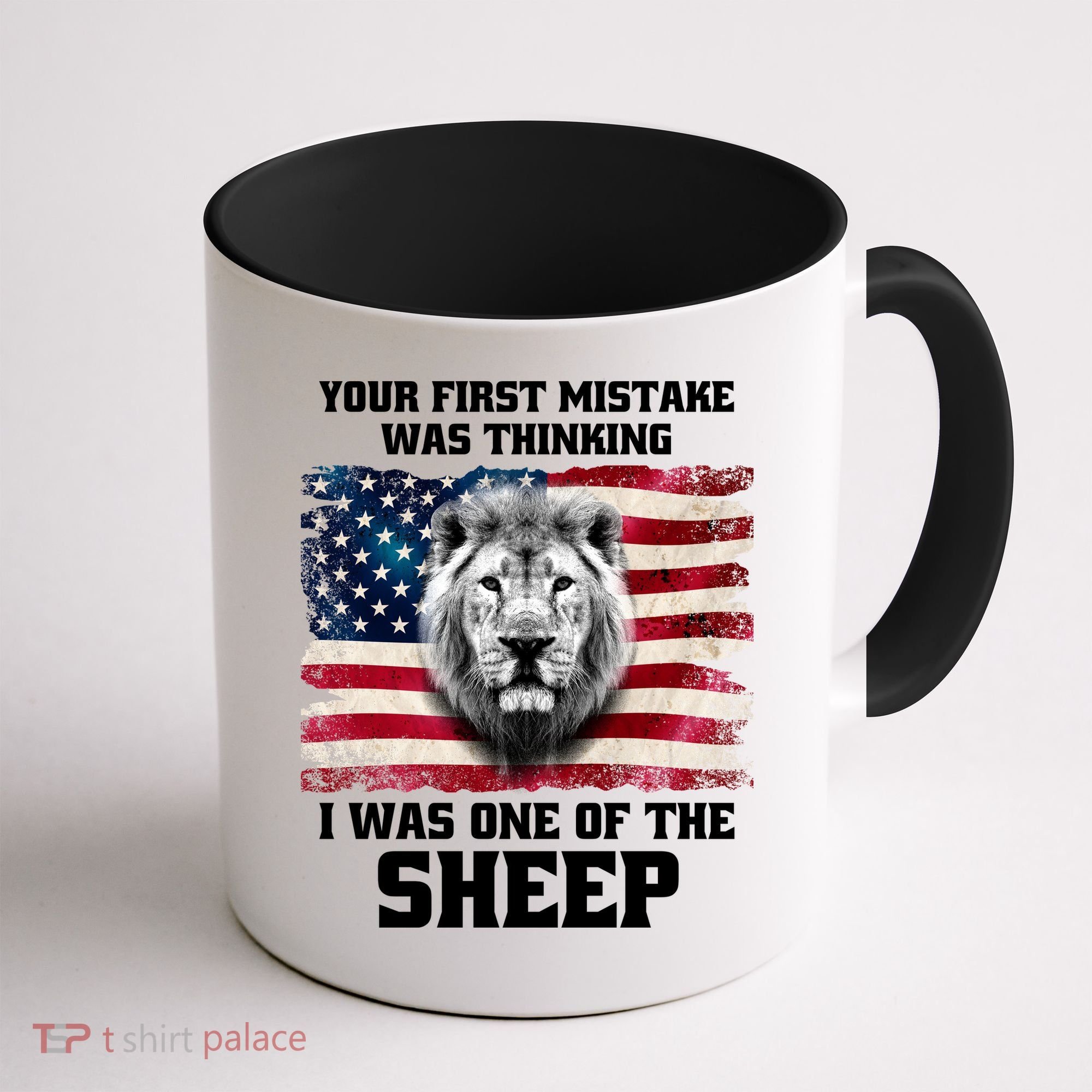 Freedom Patriot Your First Mistake Was Thinking I Was One Of The Sheep Coffee Mug