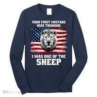 Freedom Patriot Your First Mistake Was Thinking I Was One Of The Sheep Long Sleeve Shirt thumb 0