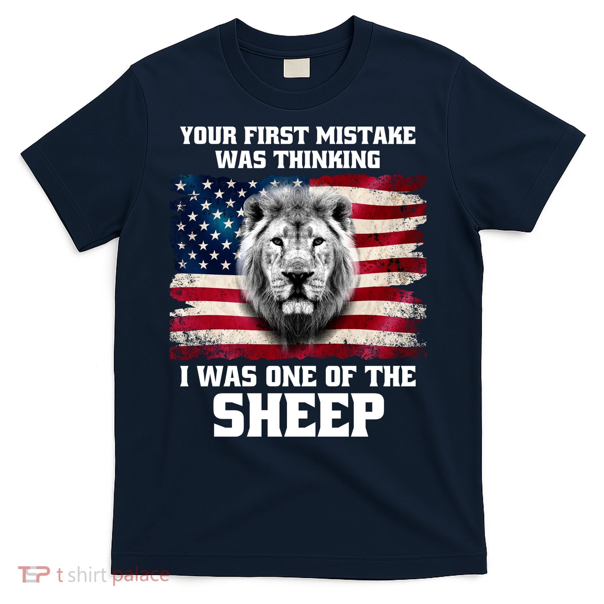 Freedom Patriot Your First Mistake Was Thinking I Was One Of The Sheep T-Shirt