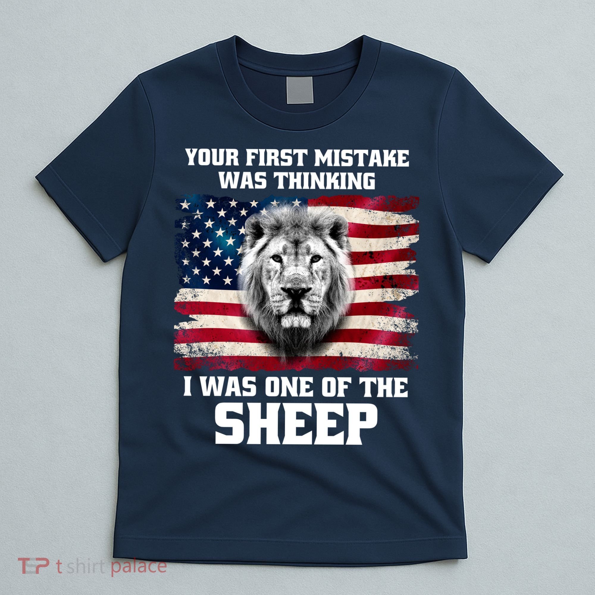 Freedom Patriot Your First Mistake Was Thinking I Was One Of The Sheep T-Shirt