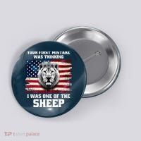 Freedom Patriot Your First Mistake Was Thinking I Was One Of The Sheep Button thumb 0