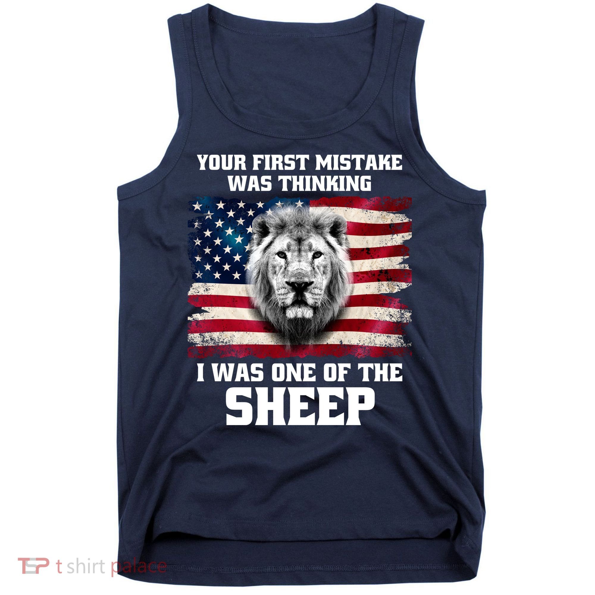 Freedom Patriot Your First Mistake Was Thinking I Was One Of The Sheep Tank Top