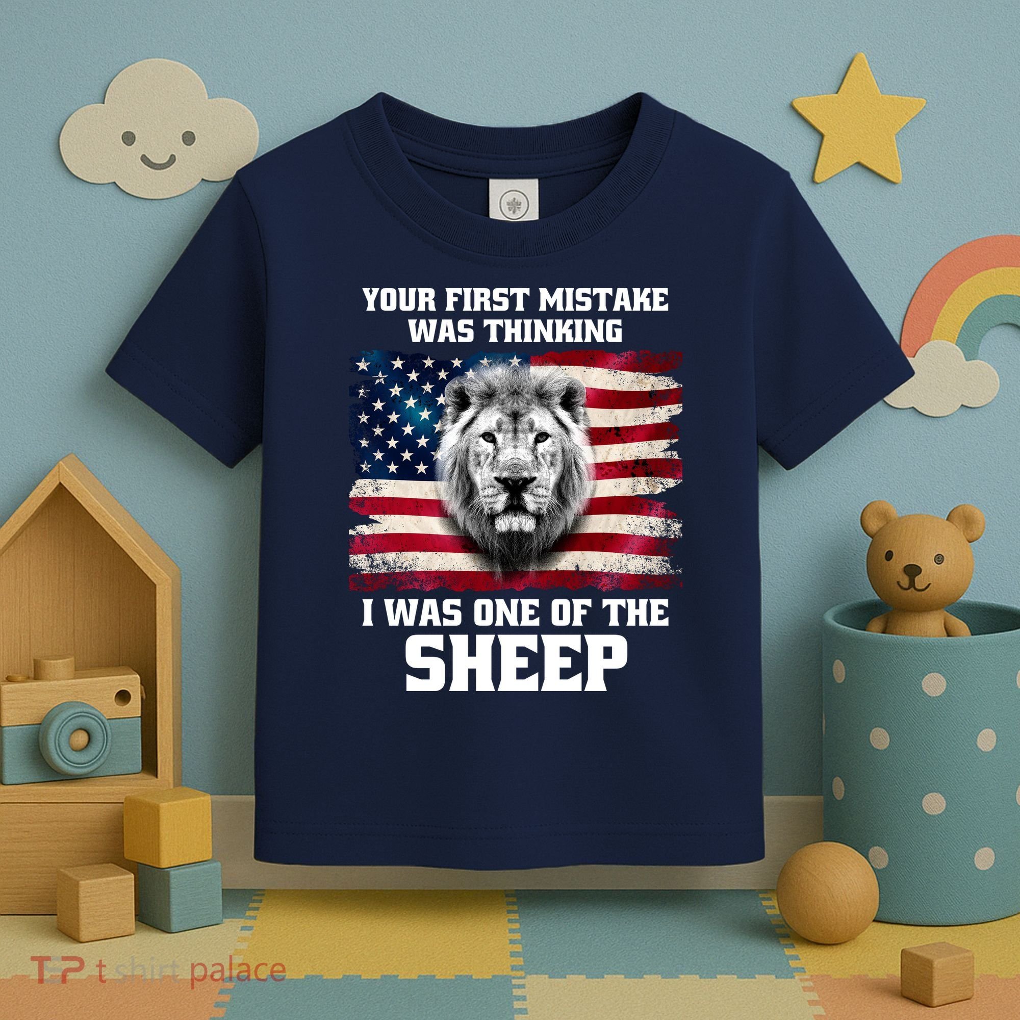 Freedom Patriot Your First Mistake Was Thinking I Was One Of The Sheep Toddler T-Shirt