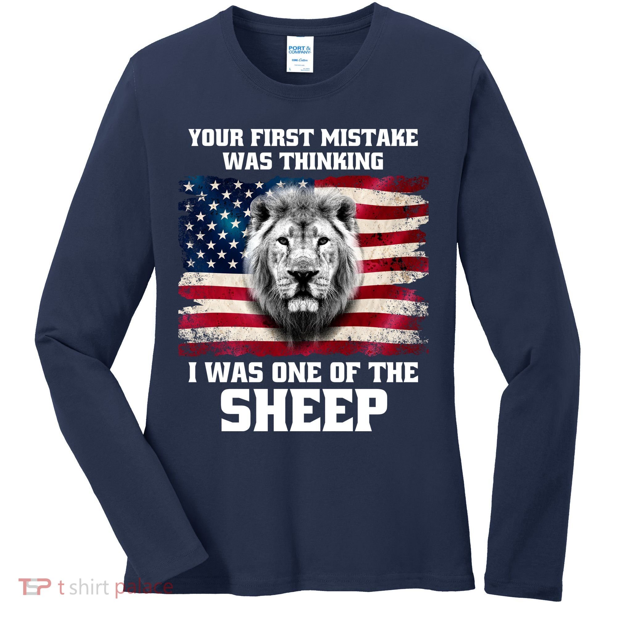 Freedom Patriot Your First Mistake Was Thinking I Was One Of The Sheep Women's Long Sleeve Shirt