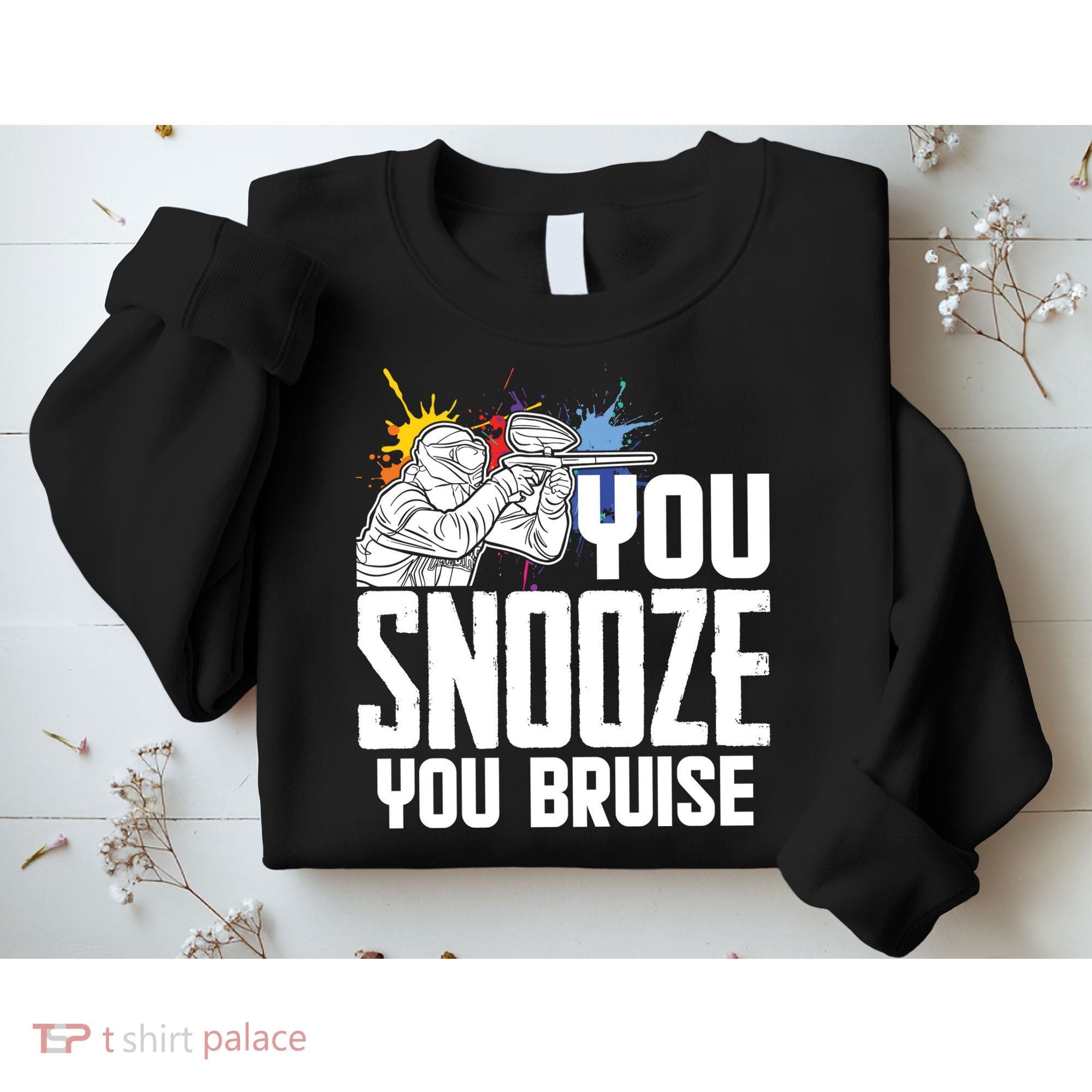 Funny Paintball You Snooze You Bruise Sweatshirt