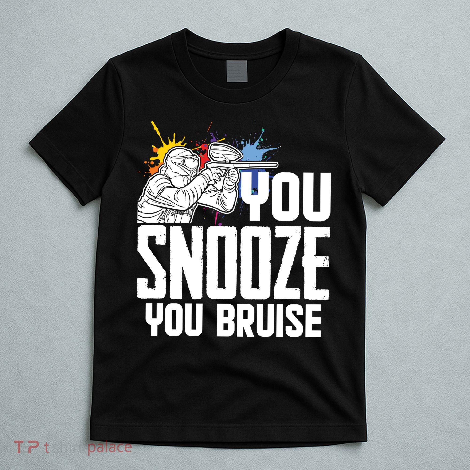 Funny Paintball You Snooze You Bruise T-Shirt
