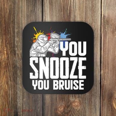 Funny Paintball You Snooze You Bruise Coaster