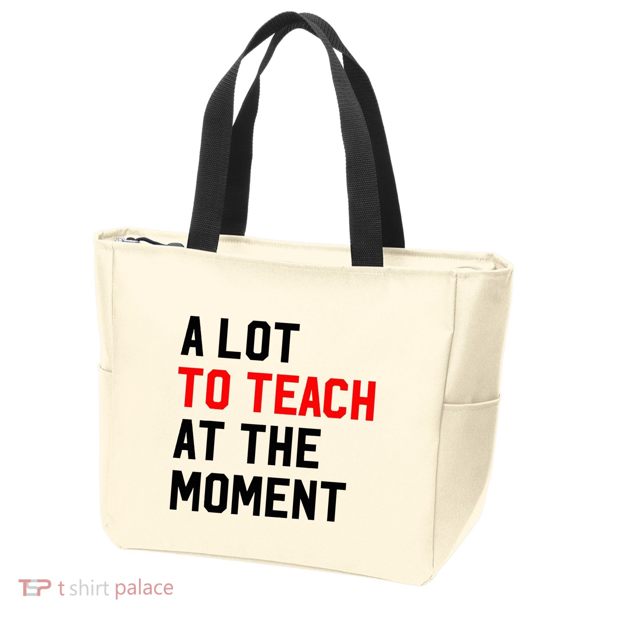Funny Quote A Lot To Teach At The Moment Teacher Tote Bag