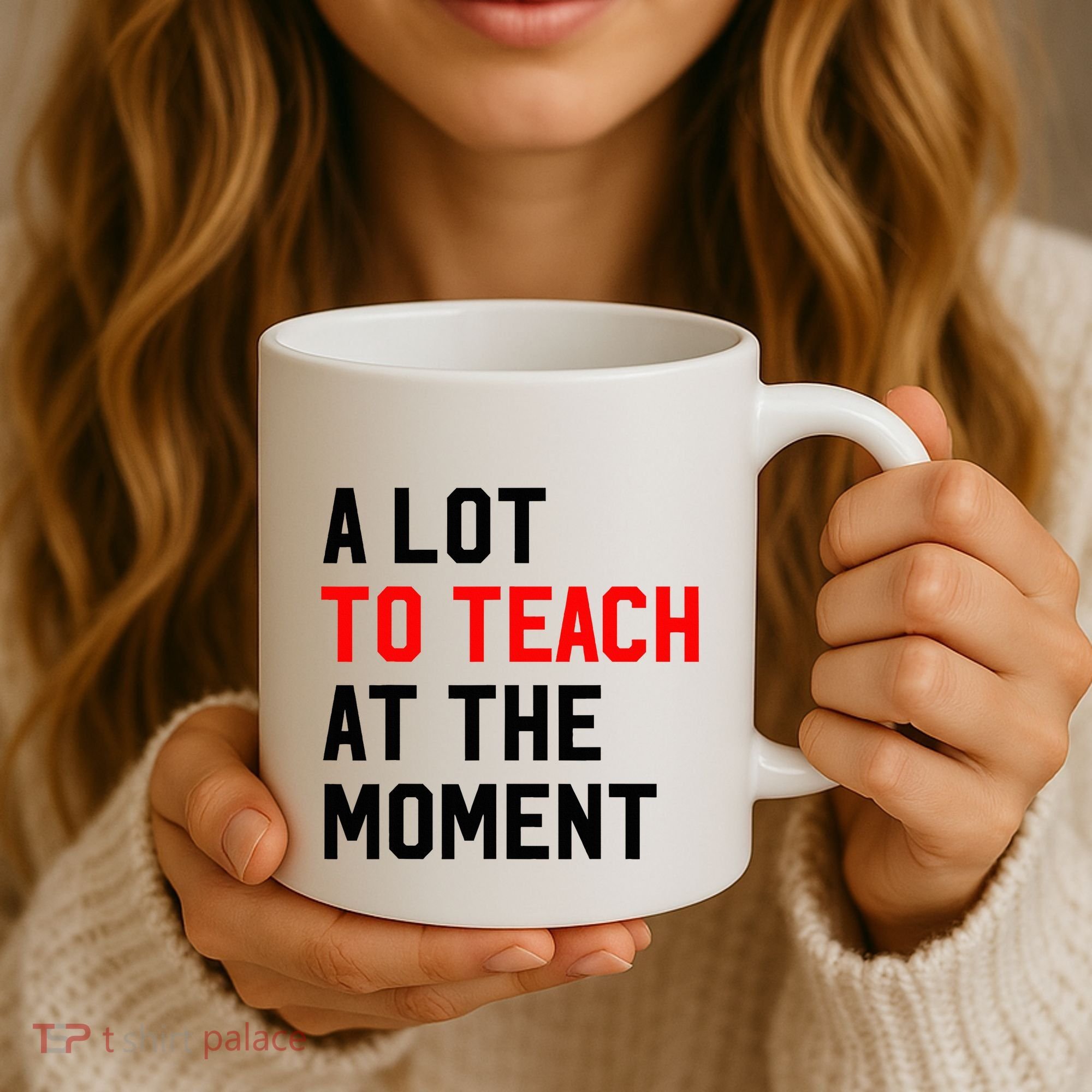Funny Quote A Lot To Teach At The Moment Teacher Coffee Mug
