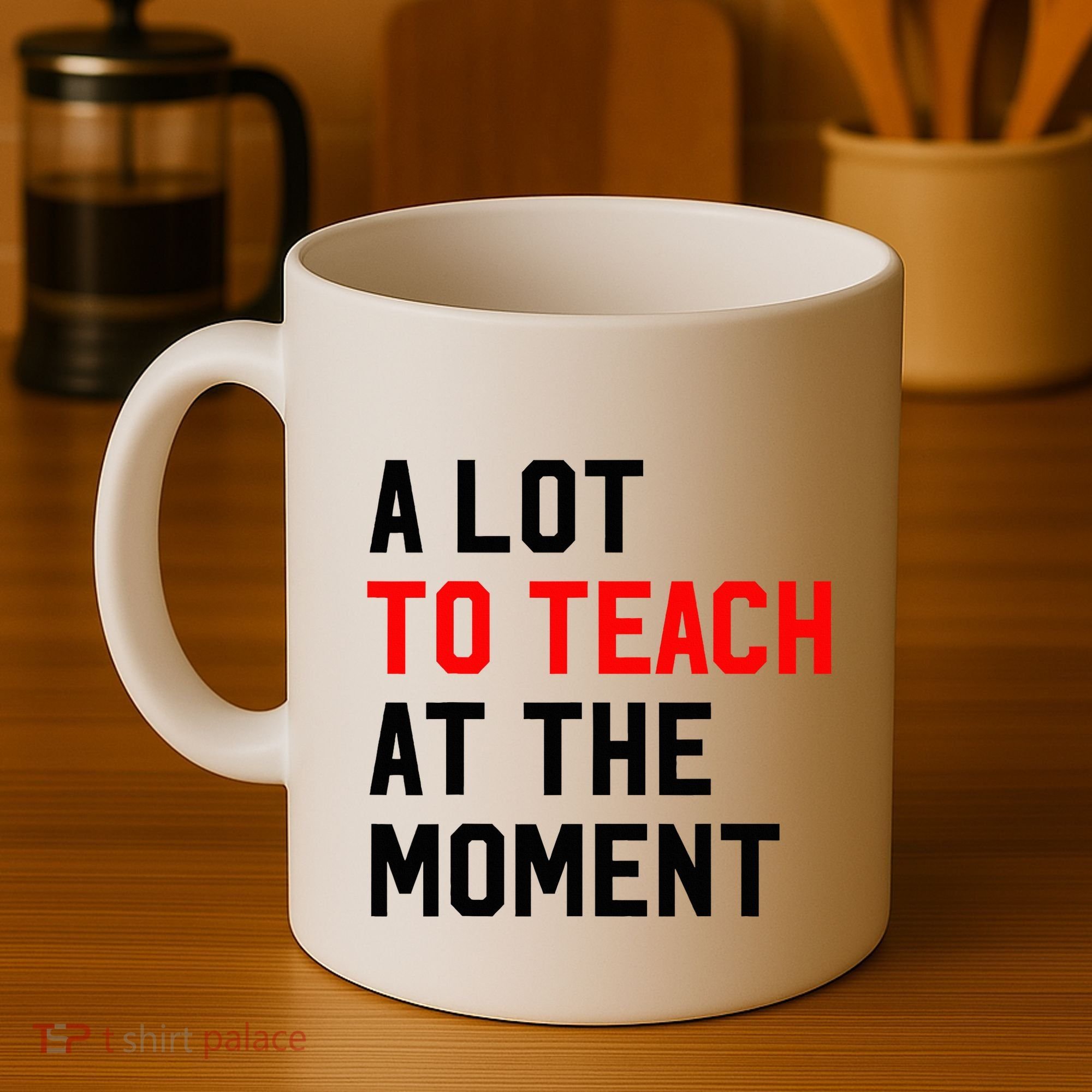 Funny Quote A Lot To Teach At The Moment Teacher Coffee Mug