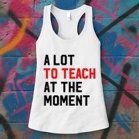 Funny Quote A Lot To Teach At The Moment Teacher Women's Tank Top thumb 3