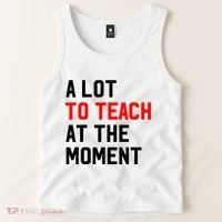 Funny Quote A Lot To Teach At The Moment Teacher Tank Top thumb 2