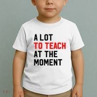 Funny Quote A Lot To Teach At The Moment Teacher Toddler T-Shirt thumb 2