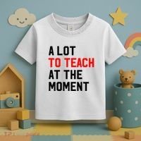 Funny Quote A Lot To Teach At The Moment Teacher Toddler T-Shirt thumb 3