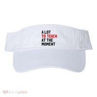 Funny Quote A Lot To Teach At The Moment Teacher Visor thumb 0