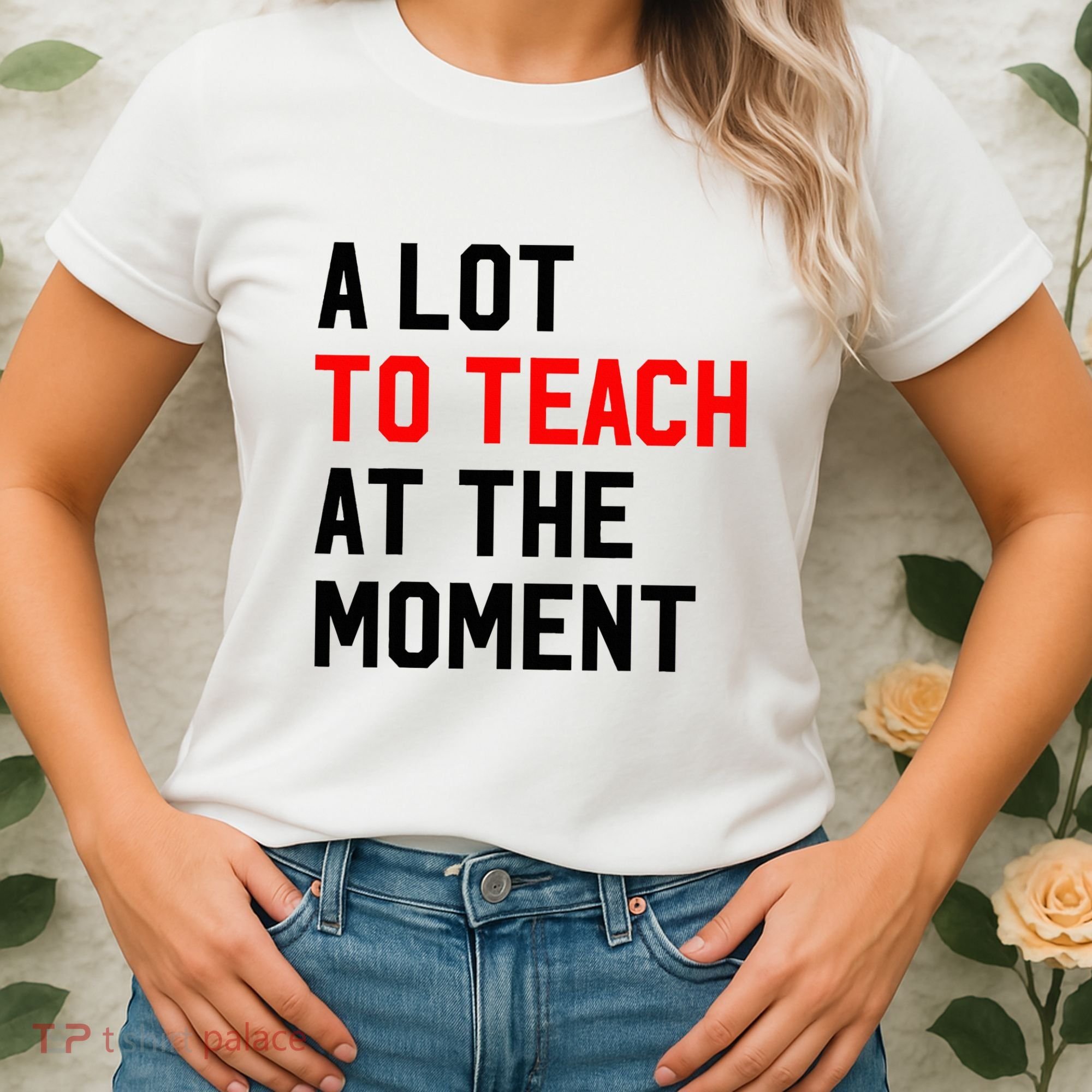 Funny Quote A Lot To Teach At The Moment Teacher Women's T-Shirt