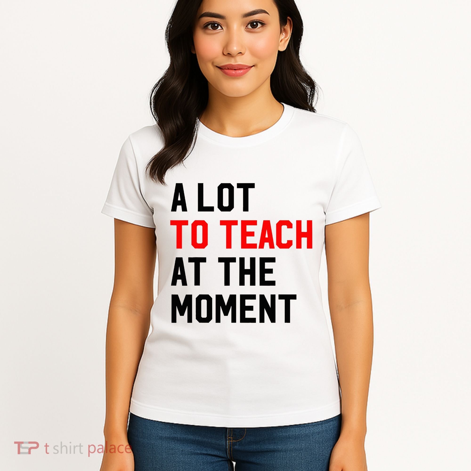 Funny Quote A Lot To Teach At The Moment Teacher Women's T-Shirt