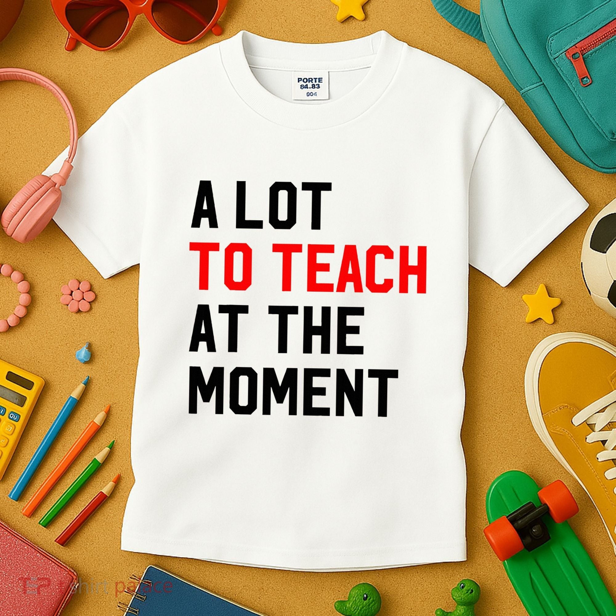 Funny Quote A Lot To Teach At The Moment Teacher Kids T-Shirt