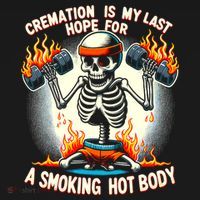 Funny Quote Cremation Is My Last Hope For A Smoking Hot Body Ornament thumb 1