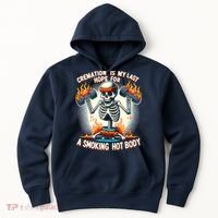 Funny Quote Cremation Is My Last Hope For A Smoking Hot Body Hoodie thumb 0