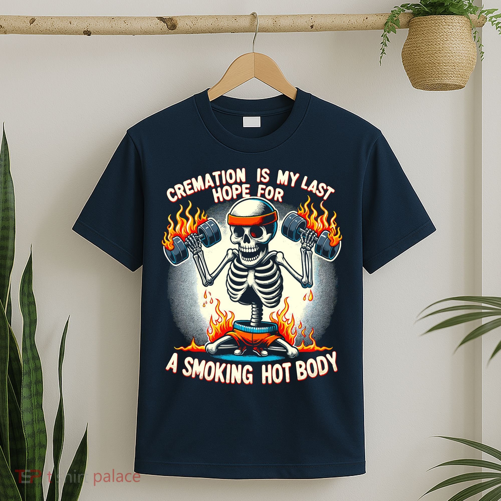 Funny Quote Cremation Is My Last Hope For A Smoking Hot Body T-Shirt