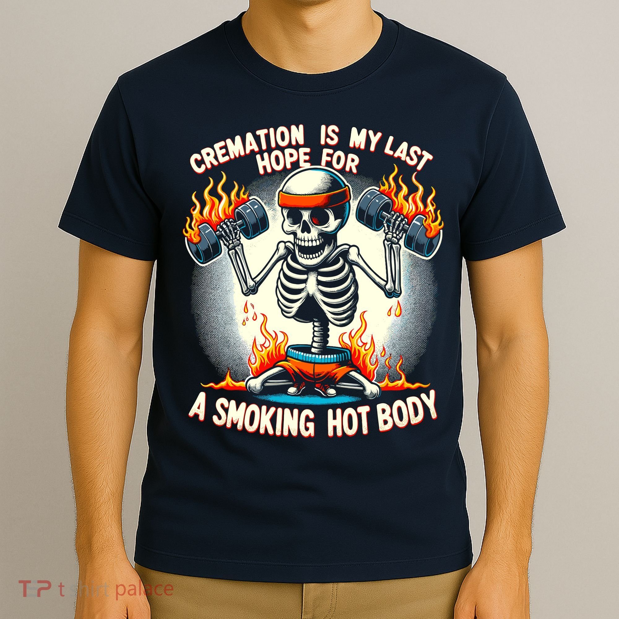 Funny Quote Cremation Is My Last Hope For A Smoking Hot Body T-Shirt
