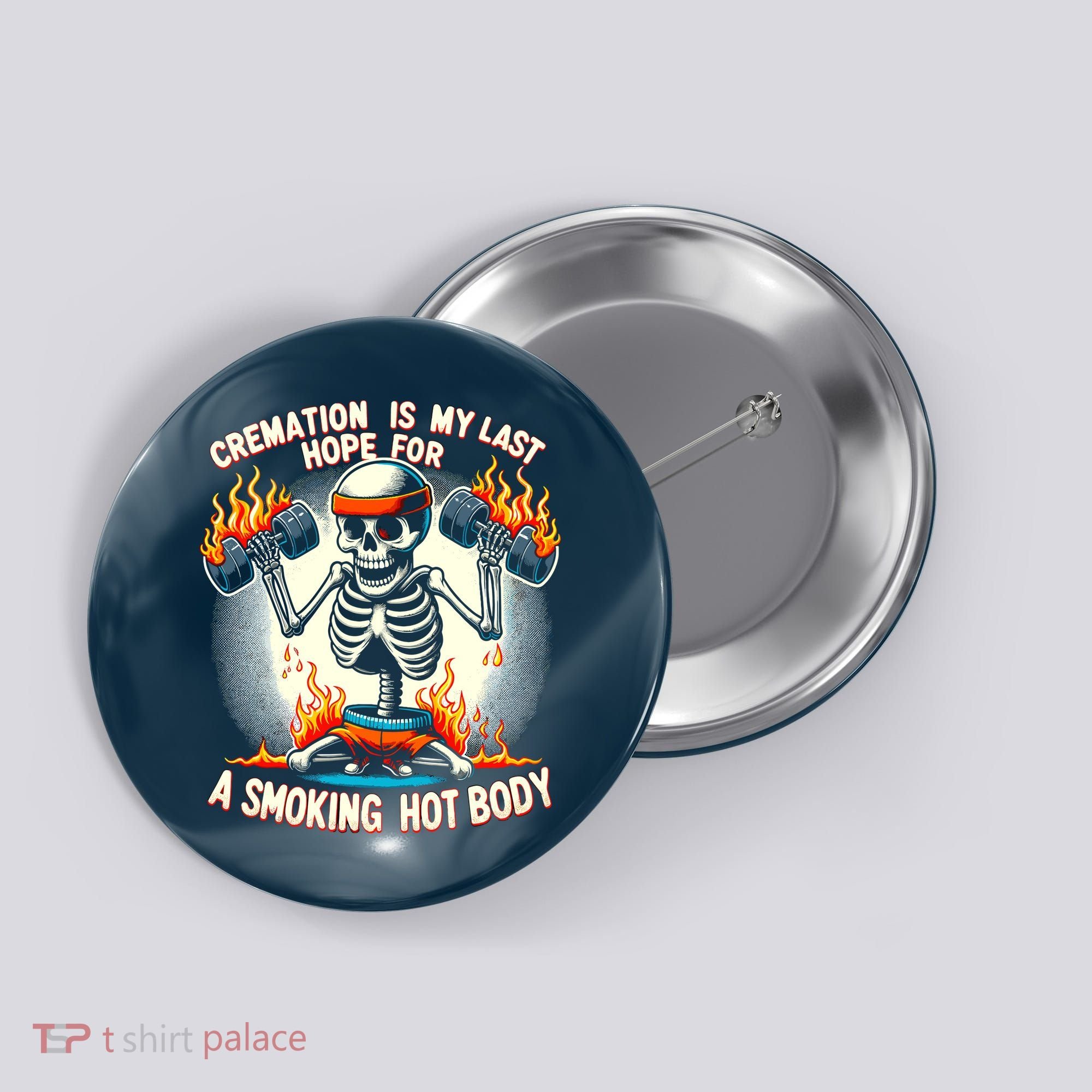 Funny Quote Cremation Is My Last Hope For A Smoking Hot Body Button