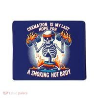 Funny Quote Cremation Is My Last Hope For A Smoking Hot Body Mousepad thumb 0