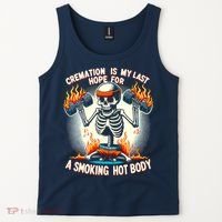 Funny Quote Cremation Is My Last Hope For A Smoking Hot Body Tank Top thumb 2
