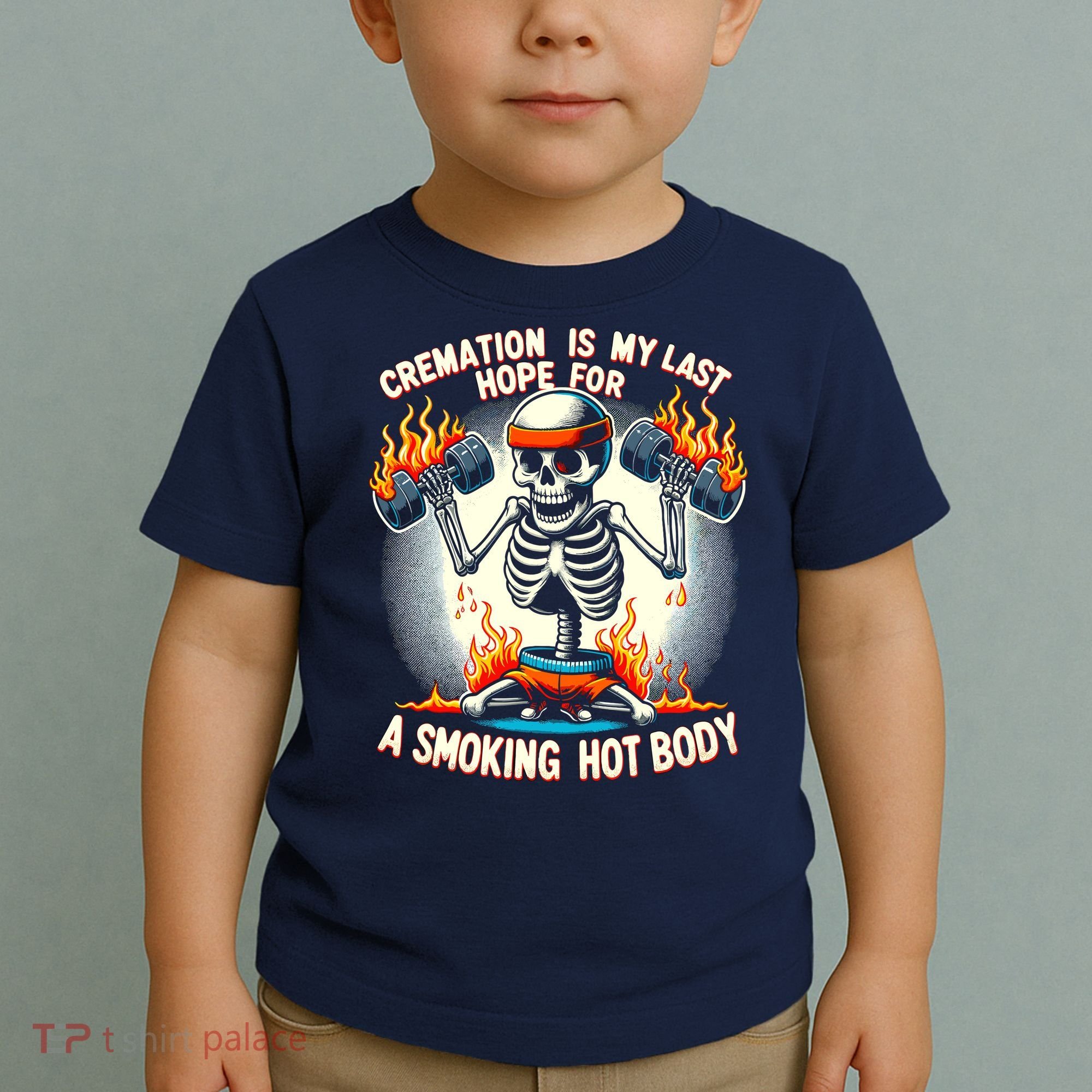 Funny Quote Cremation Is My Last Hope For A Smoking Hot Body Toddler T-Shirt