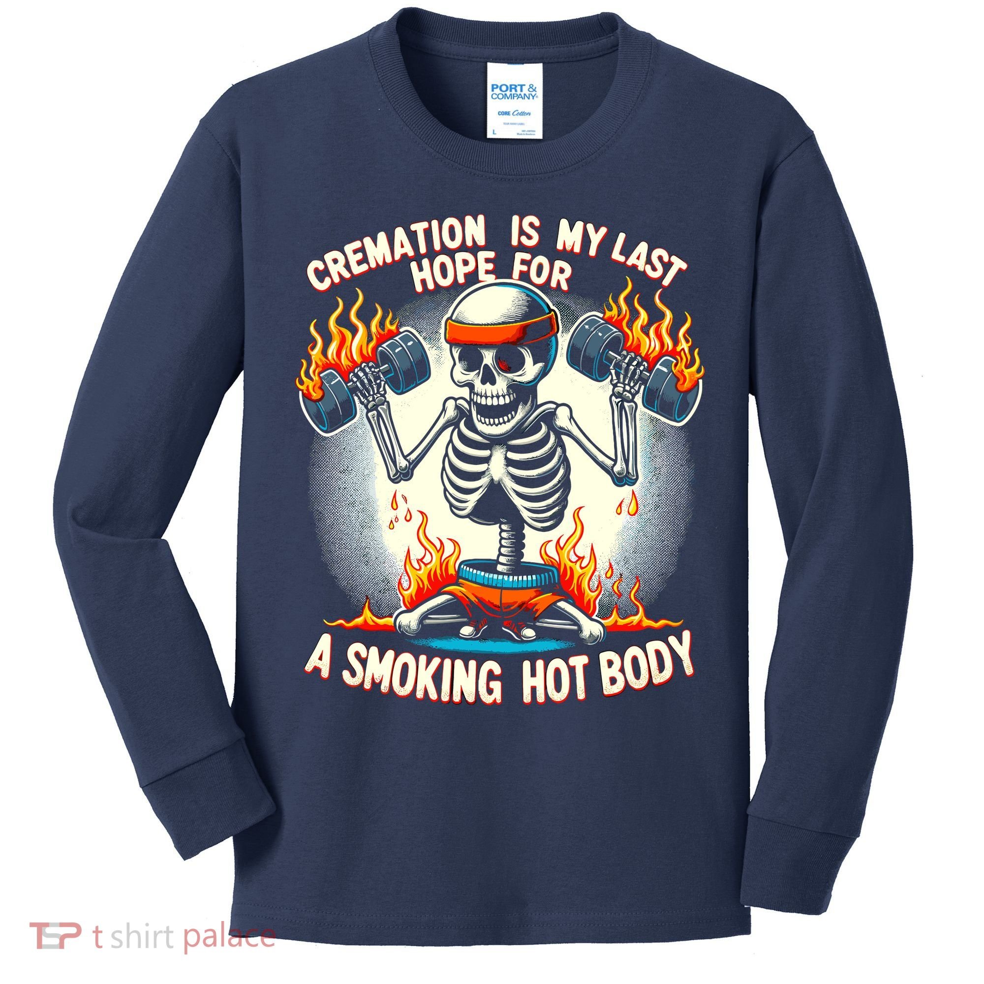 Funny Quote Cremation Is My Last Hope For A Smoking Hot Body Kids Long Sleeve Shirt