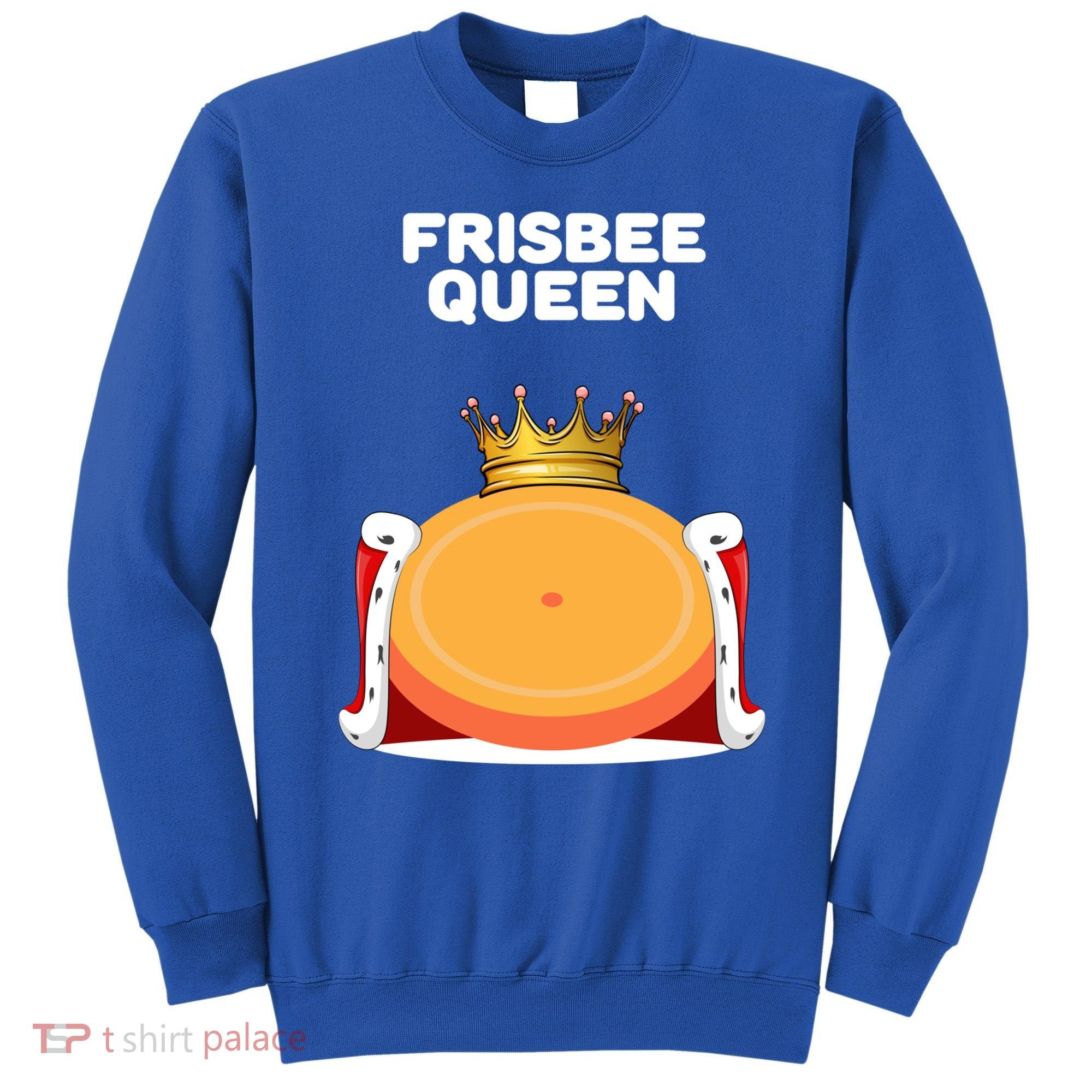 Frisbee Queen Frisbee Gift Frisbee Meaningful Gift Sweatshirt