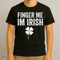 funny quote Finger Me I'm Irish St Patrick’s Day T-Shirt thumb 3