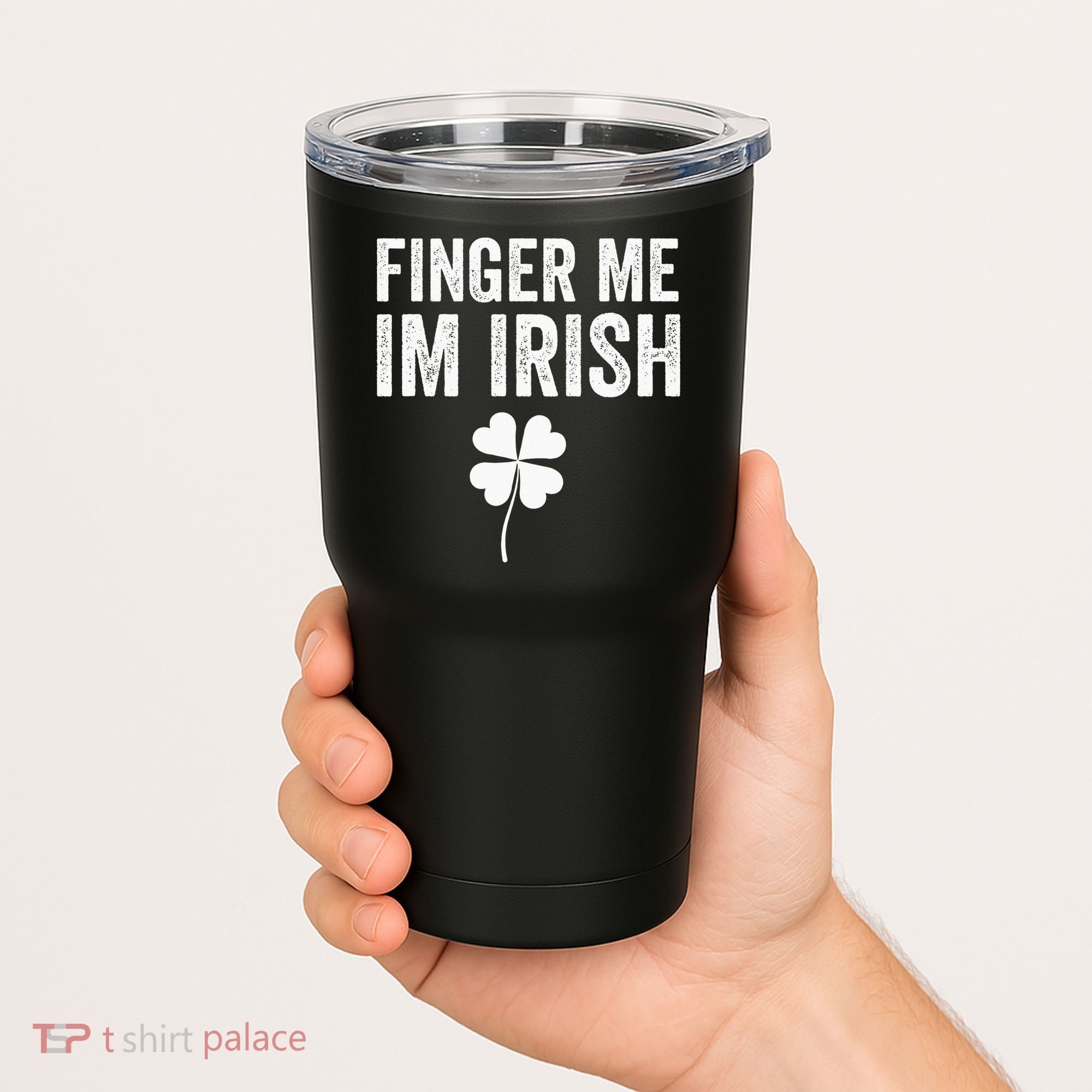 funny quote Finger Me I'm Irish St Patrick’s Day Tumbler