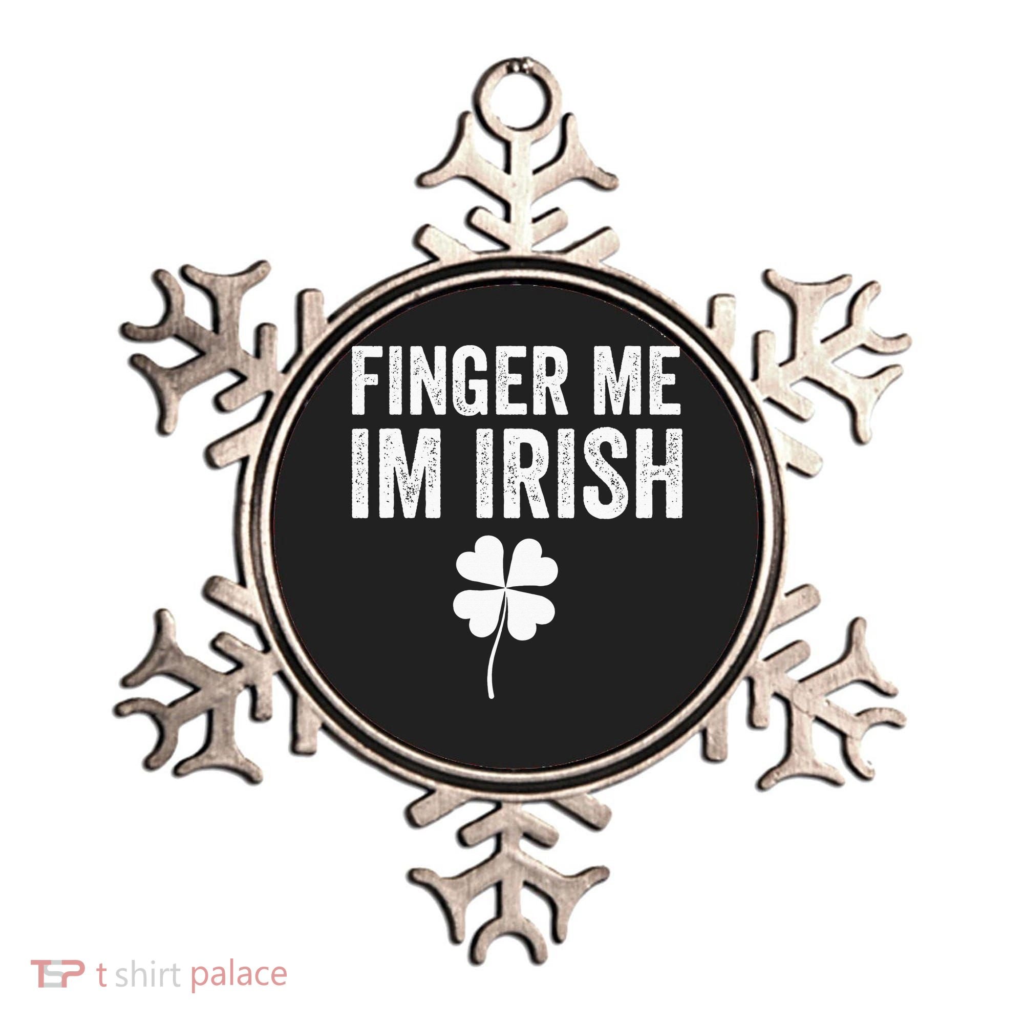 funny quote Finger Me I'm Irish St Patrick’s Day Ornament