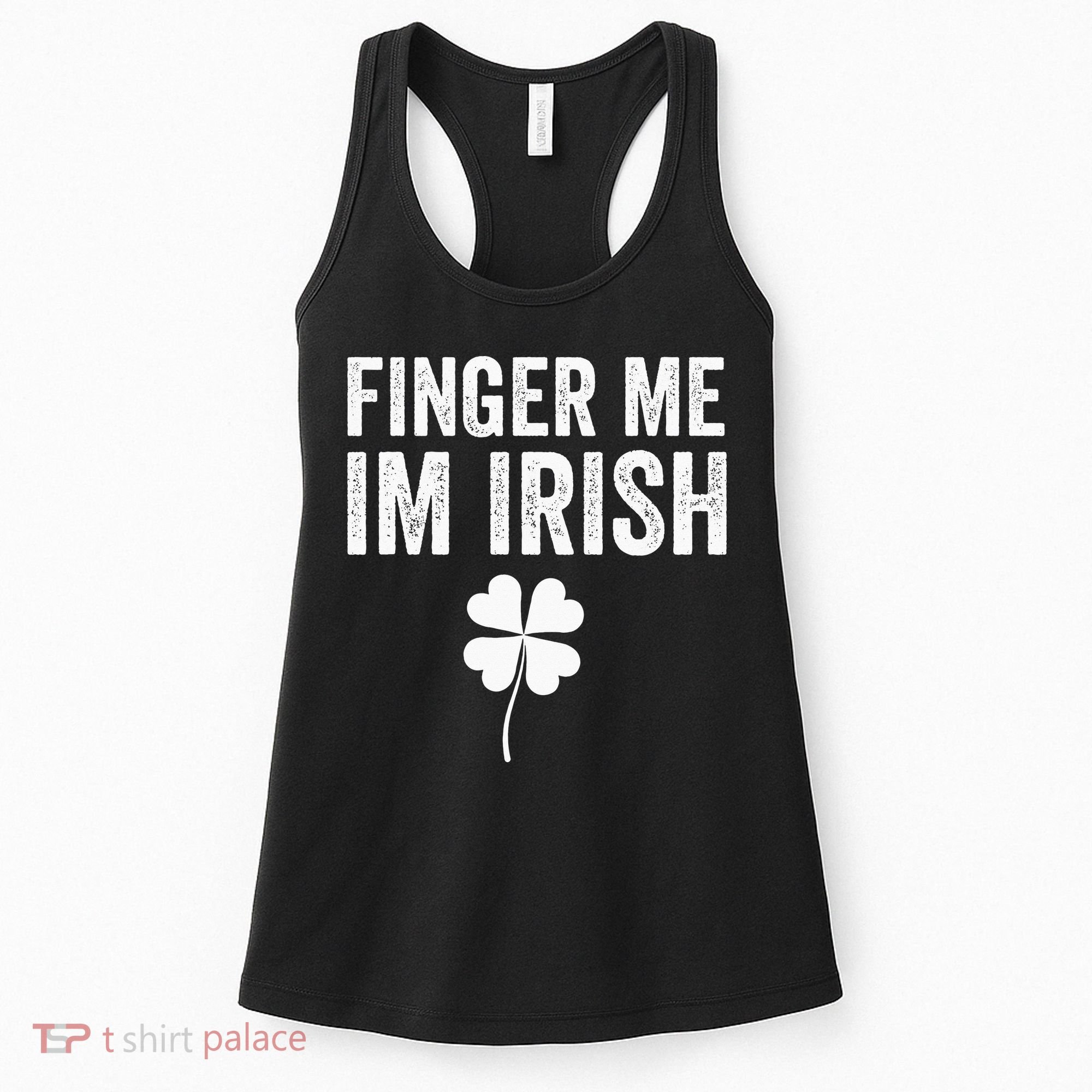 funny quote Finger Me I'm Irish St Patrick’s Day Women's Tank Top