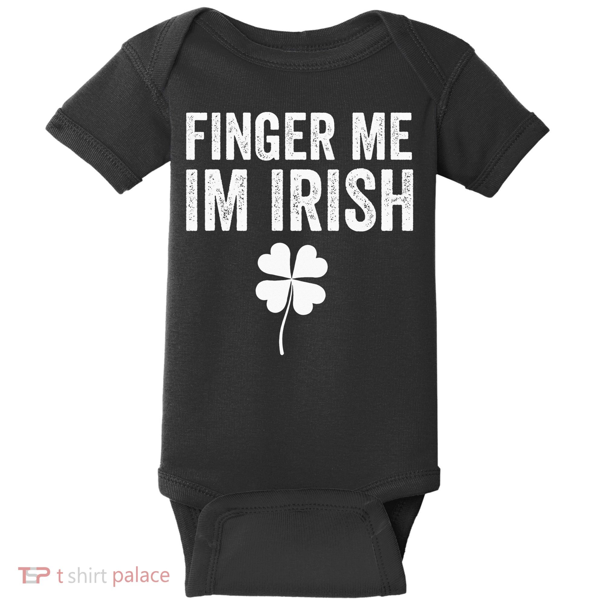 funny quote Finger Me I'm Irish St Patrick’s Day Baby Bodysuit