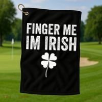 funny quote Finger Me I'm Irish St Patrick’s Day Golf Towel thumb 1