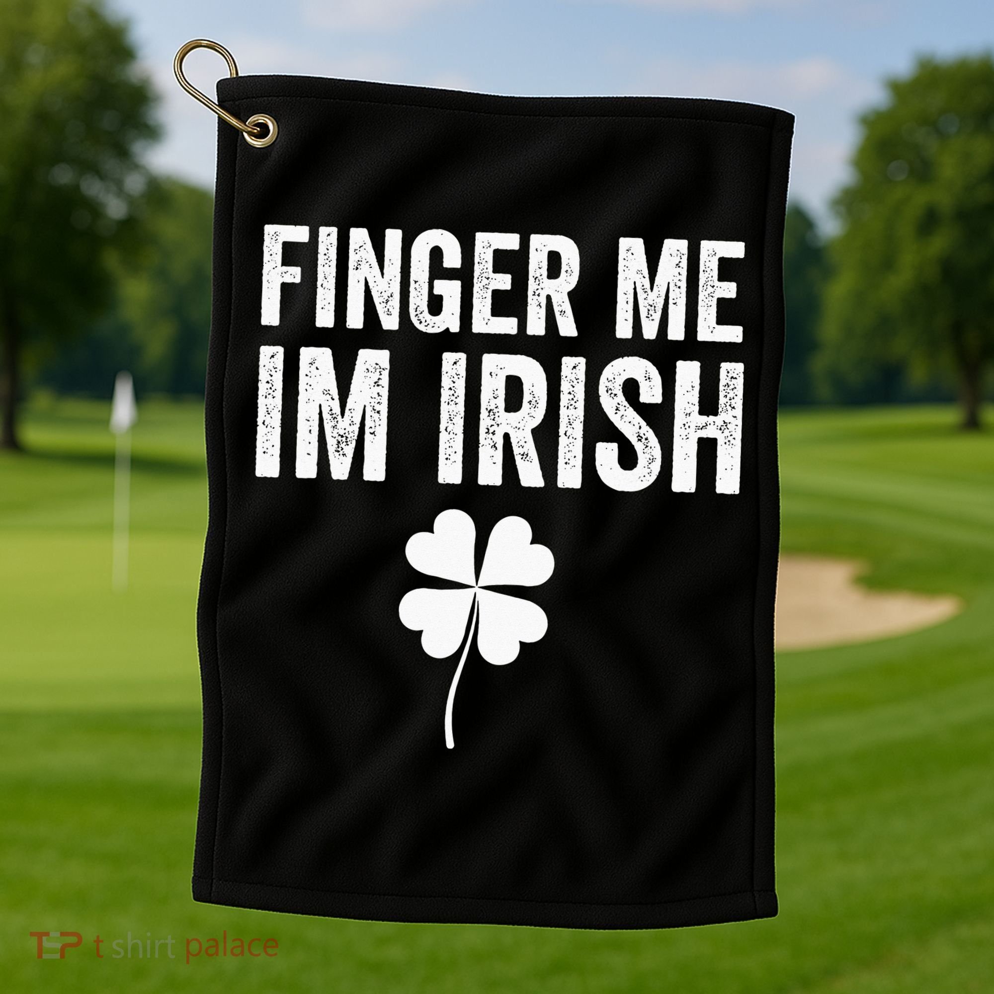 funny quote Finger Me I'm Irish St Patrick’s Day Golf Towel