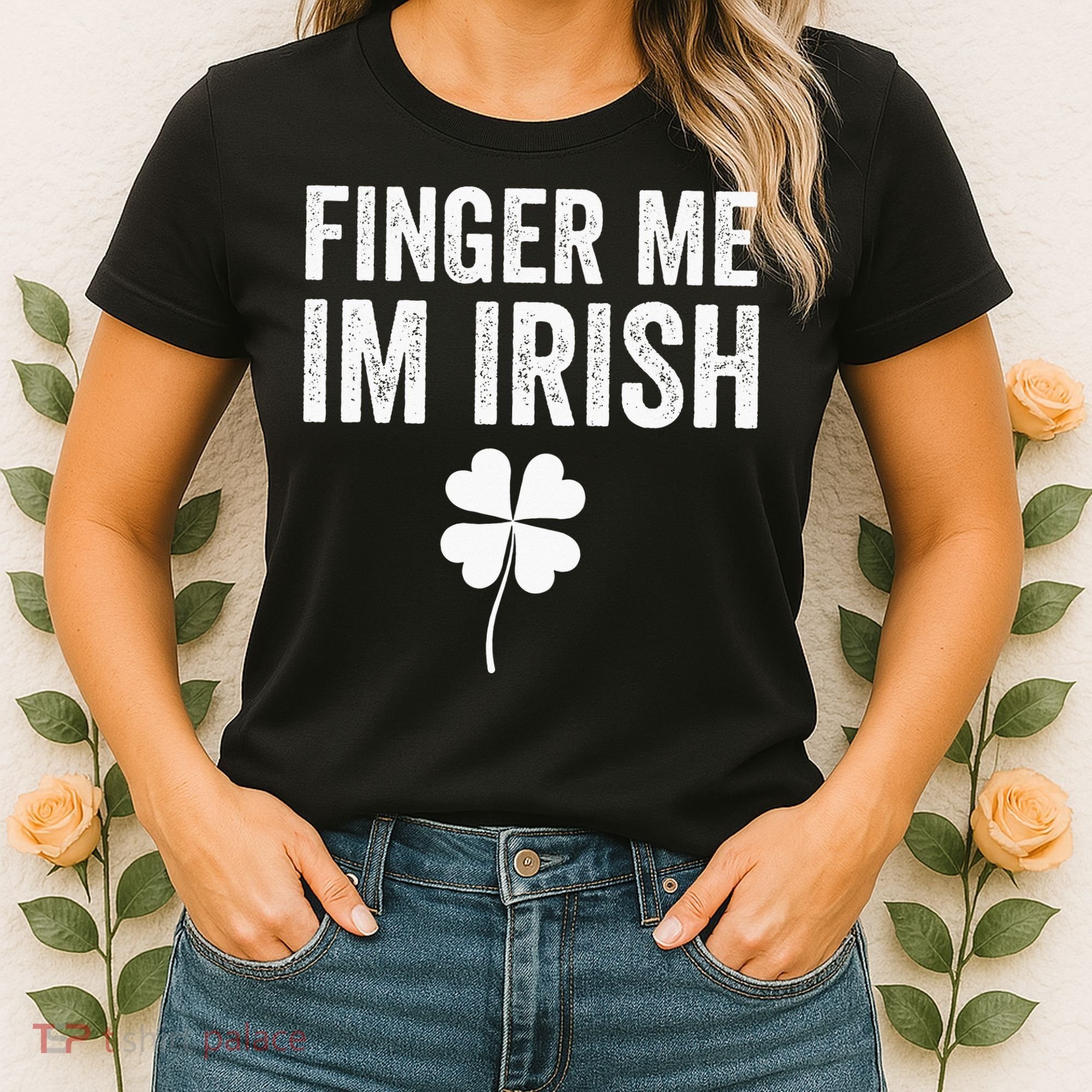 funny quote Finger Me I'm Irish St Patrick’s Day Women's T-Shirt
