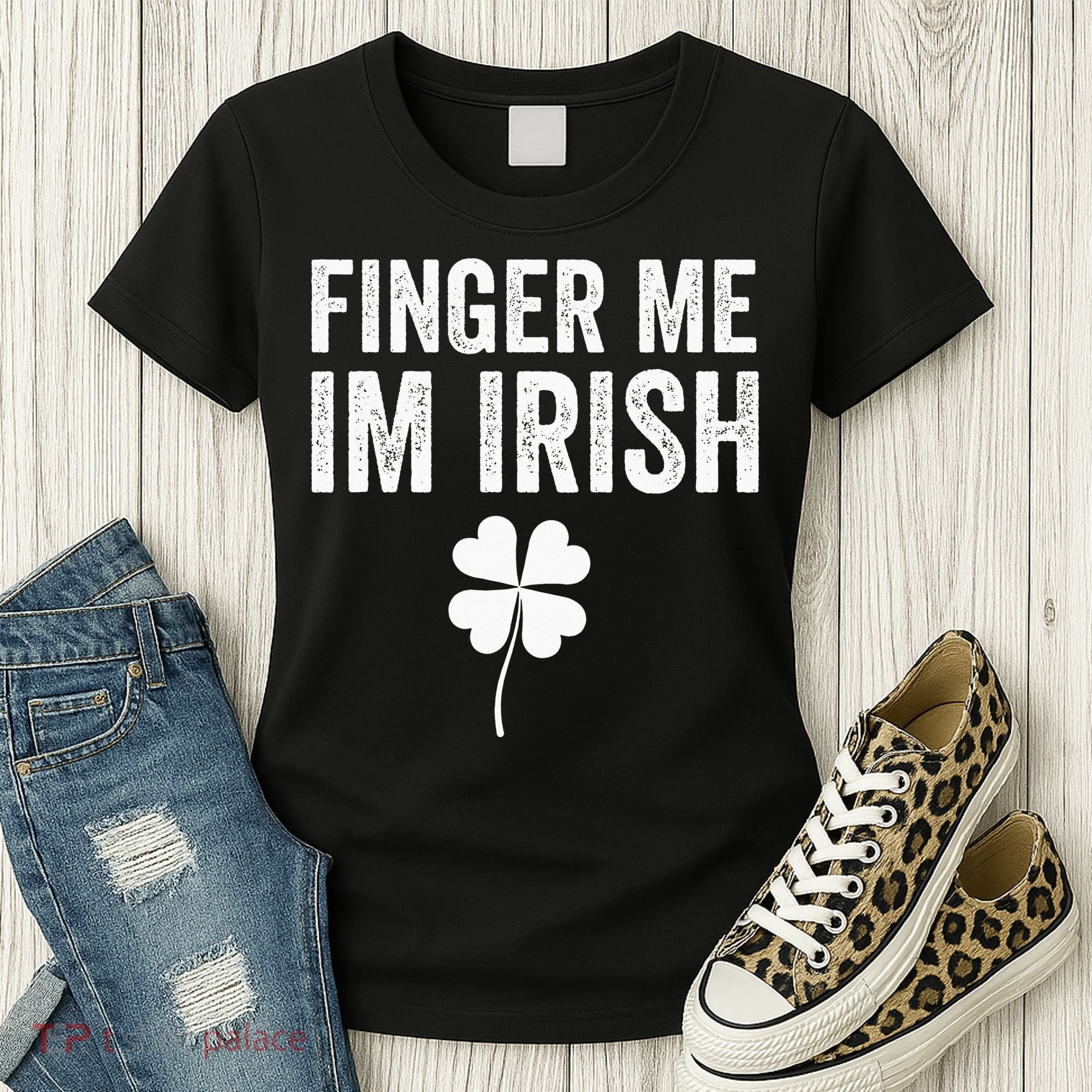 funny quote Finger Me I'm Irish St Patrick’s Day Women's T-Shirt