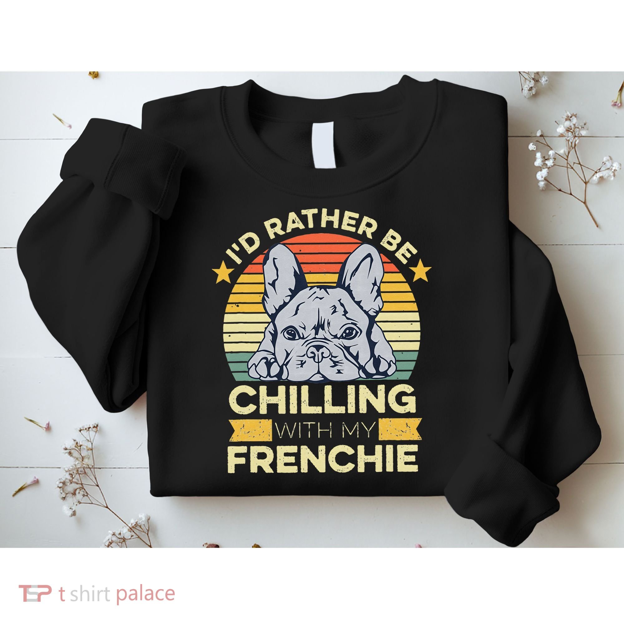 Frenchie Quote For A French Bulldog Owner Sweatshirt