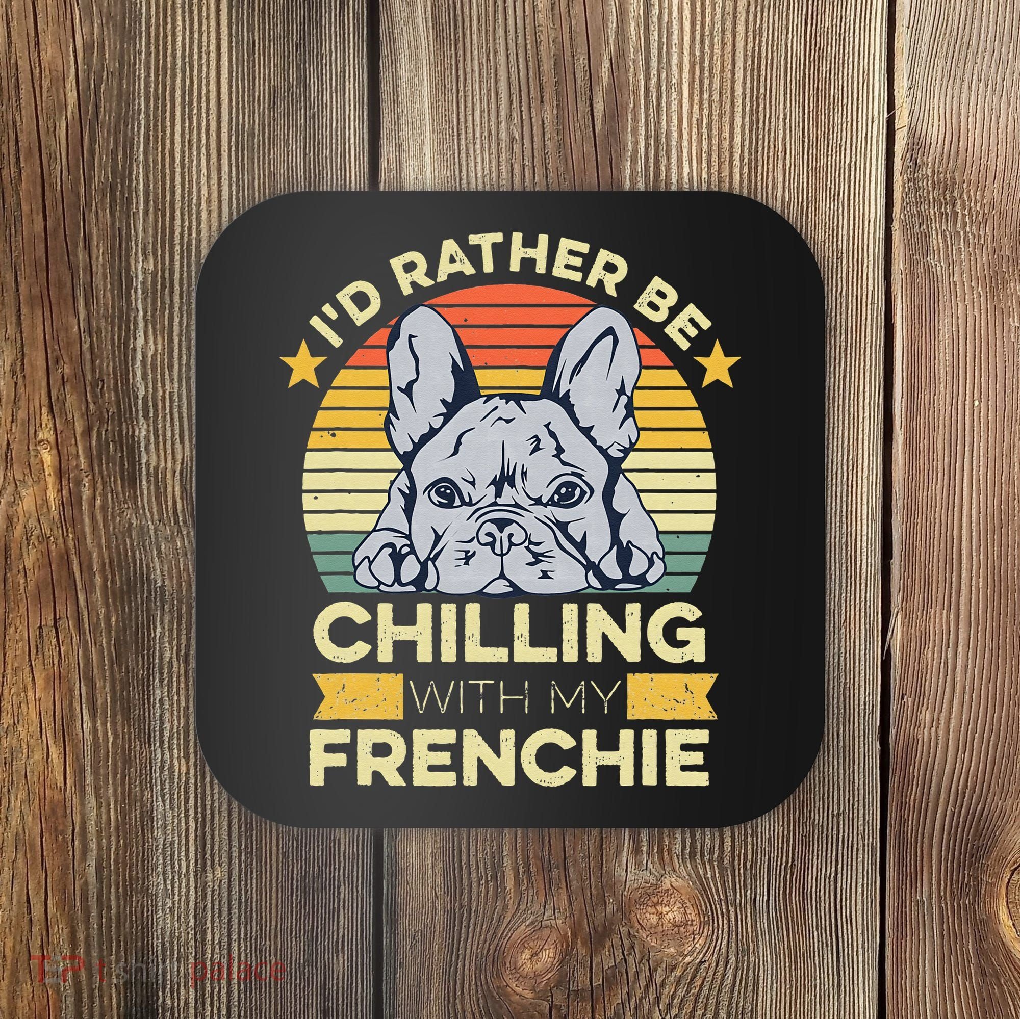 Frenchie Quote For A French Bulldog Owner Coaster